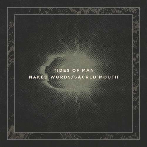 Tides Of Man : Naked Words - Sacred Mouth
